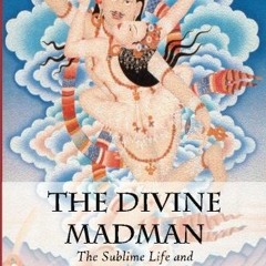 %! The Divine Madman, The Sublime Life and Songs of Drukpa Kunley %Online!