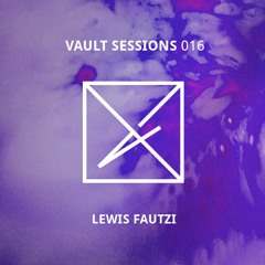 Vault Sessions #016 - Lewis Fautzi