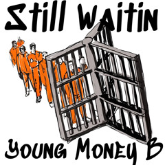 YoungMoneyB - Still Waitin
