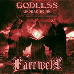 GODLESS - FAREWELL (FT. UNDEAD RONIN) [prod. kEVY]
