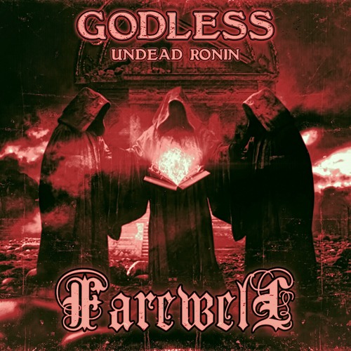 GODLESS - FAREWELL (FT. UNDEAD RONIN) [prod. kEVY]