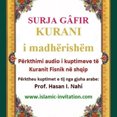 SURJA GÂFIR - KURANI i madhërishëm - Përkthimi audio i kuptimeve të Kuranit Fisnik në shqip