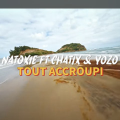 Natoxie Ft Yozo & Chatix  - Tout Accroupi