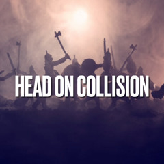 HEAD ON COLLISION