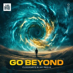 Clockartz & Jay Reeve - Go Beyond
