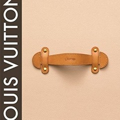READ [EPUB KINDLE PDF EBOOK] Louis Vuitton: The Birth of Modern Luxury Updated Editio
