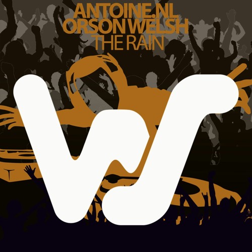 ANTOINE.NL & Orson Welsh - The Rain (Original Mix) World Sound Recs RELEASED 02.04.21