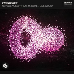 Firebeatz – Never Enough (feat. Brooke Tomlinson) [OUT NOW]