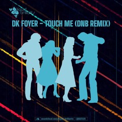 DK Foyer - Touch Me (DnB Remix)