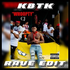 CJ - WHOOPTY [KBTK BOOTLEG] RAVE EDIT