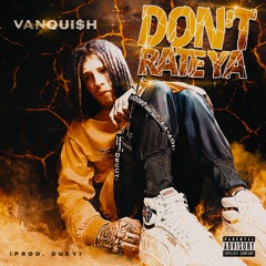 Don't Rate Ya (Prod. Duey)