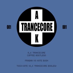 Fragma vs Kate Bush - Toca Kate (A_K Trancecore Bootleg)