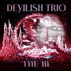 DEVILISH TRIO - THE 3 (REMAKE BY VXIDMVSTA)