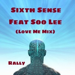 Sixth Sense Featuring Soo Lee (Love Me Mix)