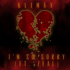 I'm So Sorry (FT. Zeal)