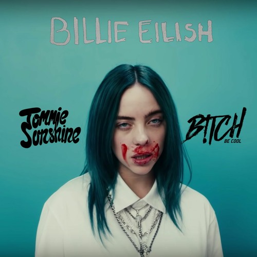 Stream Billie Eilish - Bad Guy (Tommie Sunshine & B!tch Be Cool Remix ...