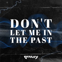 Don't Let Me In The Past - The Chainsmokers vs. Lost Frequencies (DeepJoy Mashup)