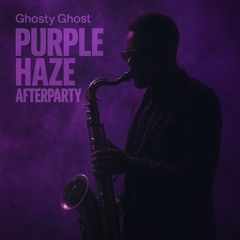 Ghosty Ghost - Purple Haze Afterparty