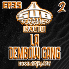 SubTerraneo Radio Ep.35:La Dembow Gang 2