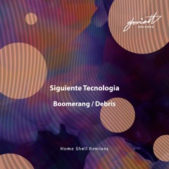 Siguiente Tecnologia - Debris (Home Shell Remix)