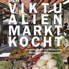 Der Viktualienmarkt kocht. Rezepte. Tipps und Bilder vom Münchner Viktualienmarkt  Full pdf