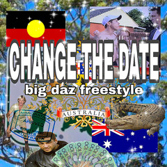 CHANGE THE DATE (big daz freestyle)