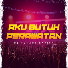Aku Butuh Perawatan