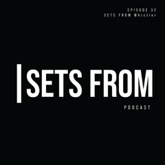 SETS FROM Episode 32 - SETS FROM Whistler