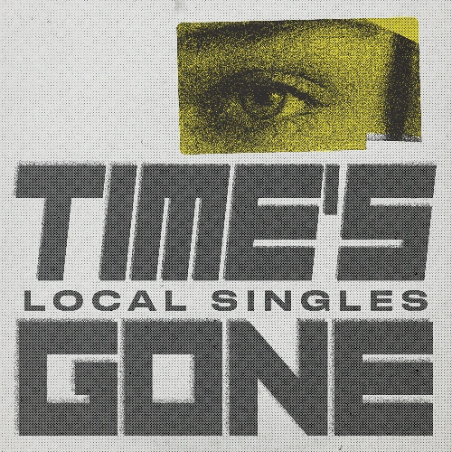 Artwork for the song Local Singles - Time's Gone by Local Singles on Next Sound