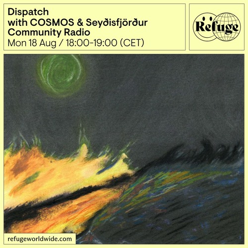 Dispatch - COSMOS & Seyðisfjörður Community Radio - 18 Aug 2025