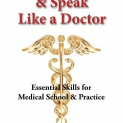 Ebook PDF Listen, Think, & Speak Like a Doctor: Essential Skills for Medical School & Practice
