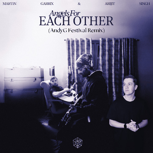 Martin Garrix & Arijit Singh - Angels For Each Other (AndyG Festival Remix) *FREE D/L*