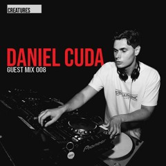 Creatures Guest Mix 008 ▬ Daniel Cuda - Smoke Machine