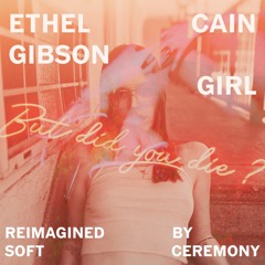 Ethel Cain - Gibson Girl (Reimagined by Soft Ceremony)