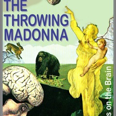 [PDF] DOWNLOAD The Throwing Madonna: Essays on the Brain (William H. Calvin Book 2)