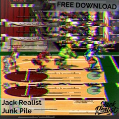 Jack Realist - Junk Pile *FREE DOWNLOAD*
