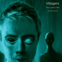Villagers - You Lucky One [Silinder Remix]