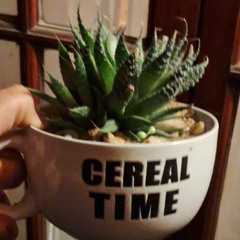cereal time. (cloc...cloc)