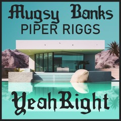 Yeah Right - Mugsy Banks Ft. Piper Riggs