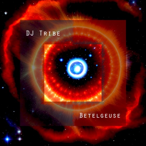 DJ Tribe - Betelgeuse