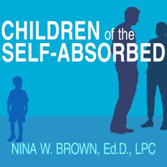 Access PDF 📂 Children of the Self-Absorbed: A Grown-Up's Guide to Getting Over Narci