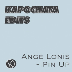 Ange Lonis - Pin Up (Kapochata Edit)