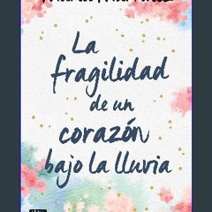 PDF 💖 La fragilidad de un corazón bajo la lluvia (Ficción) (Spanish Edition) get [PDF]