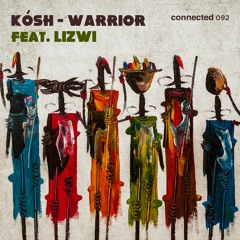Kósh - Warrior Feat.Lizwi (connected 092)