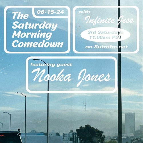 The Saturday Morning Comedown 35: Nooka Jones
