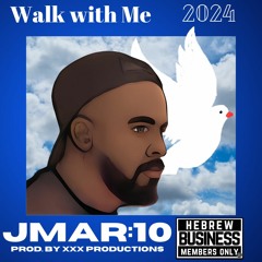 Walk With Me- Jmar10
