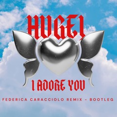 Hugel - I Adore You (Federica Caracciolo Remix Bootleg) [FREE DOWNLOAD]