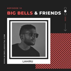 Big Bells & Friends #010 - Lahiru [Sir Lanka]