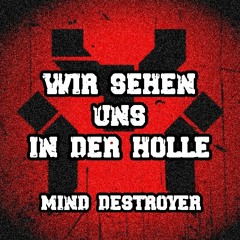 Mind Destroyer - Wir Sehen Uns In Der Hölle