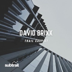 Trail Cast 07 - David Brixx